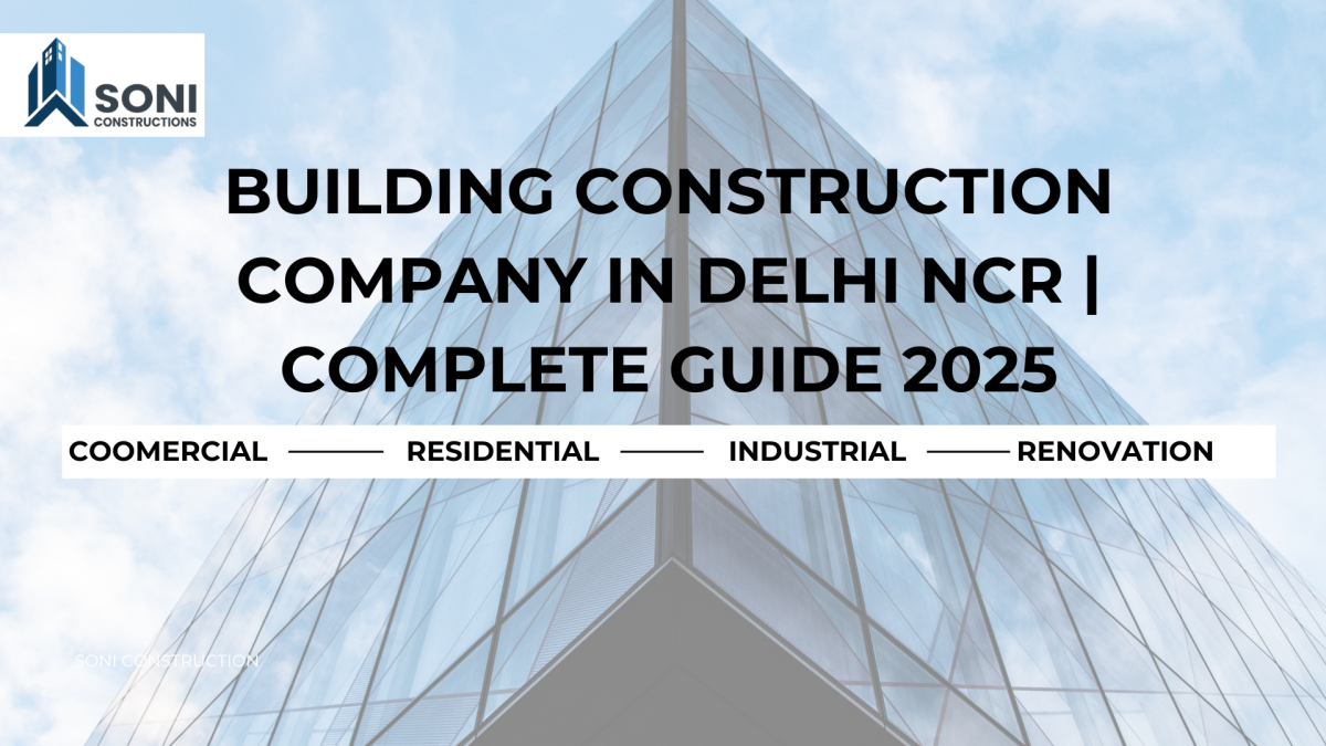 Building Construction Company in Delhi NCR: Complete Guide to Choosing the Best Construction Partner